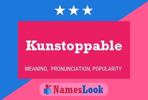 Poster del nome Kunstoppable