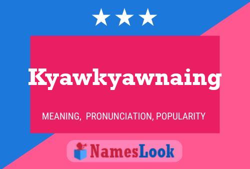 Poster del nome Kyawkyawnaing