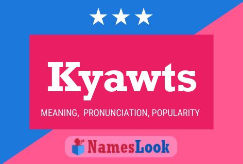 Poster del nome Kyawts