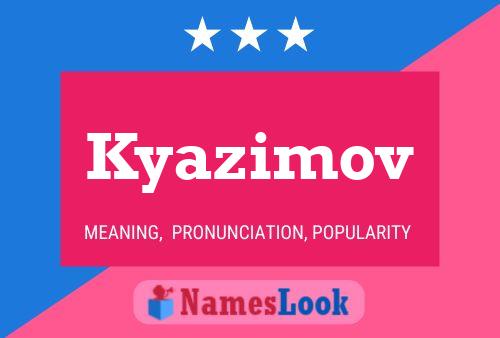 Poster del nome Kyazimov