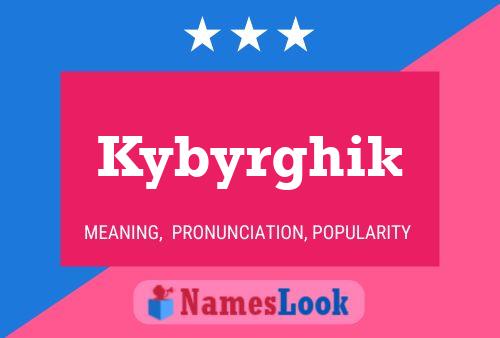 Poster del nome Kybyrghik