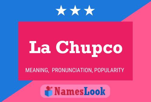 Poster del nome La Chupco