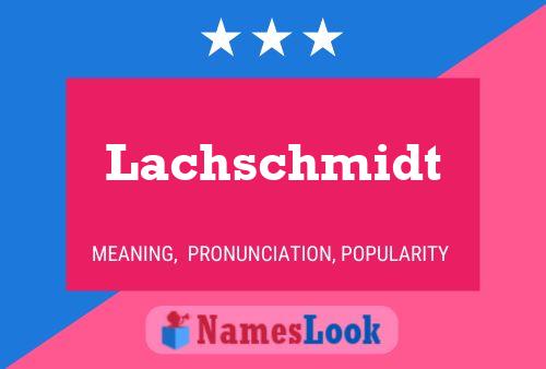 Poster del nome Lachschmidt