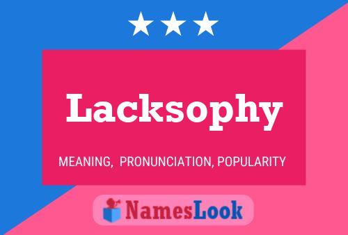 Poster del nome Lacksophy