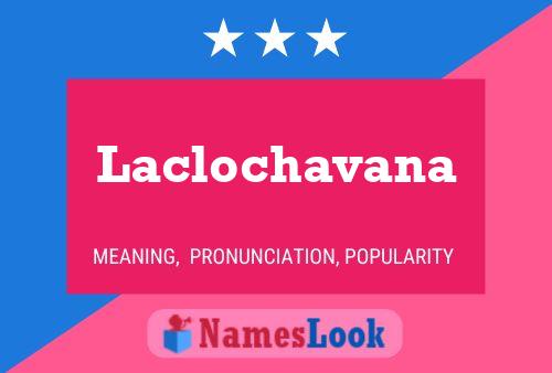 Poster del nome Laclochavana