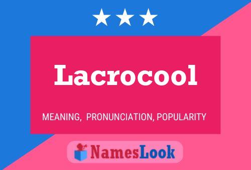 Poster del nome Lacrocool