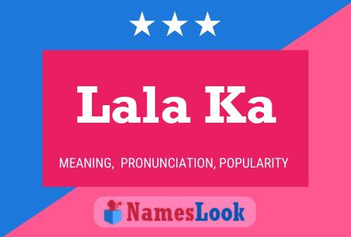 Poster del nome Lala Ka