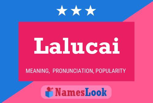 Poster del nome Lalucai