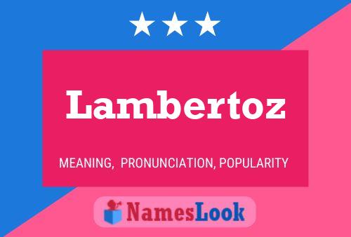 Poster del nome Lambertoz