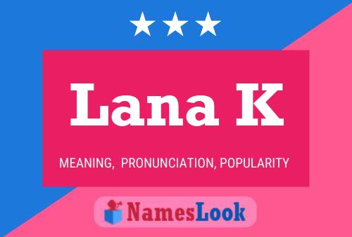 Poster del nome Lana K