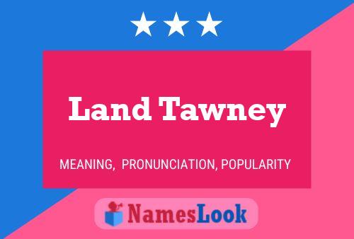 Poster del nome Land Tawney