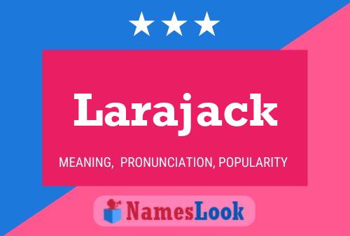 Poster del nome Larajack