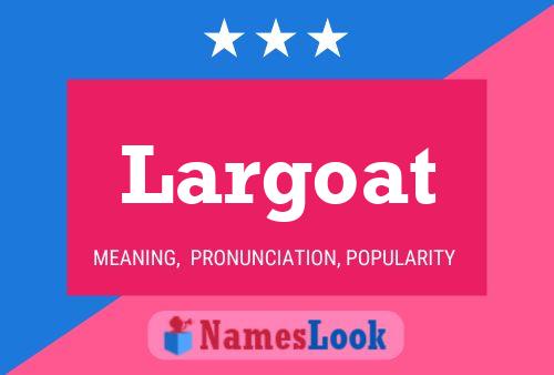 Poster del nome Largoat