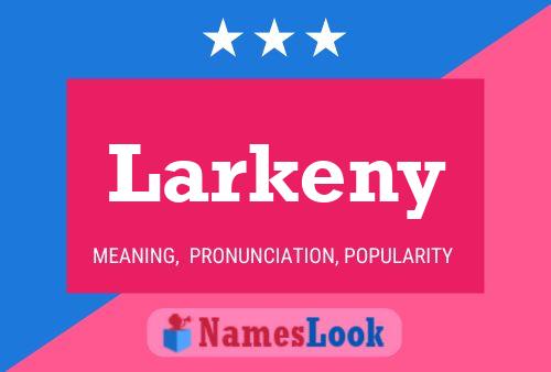 Poster del nome Larkeny