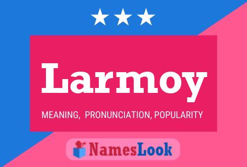 Poster del nome Larmoy