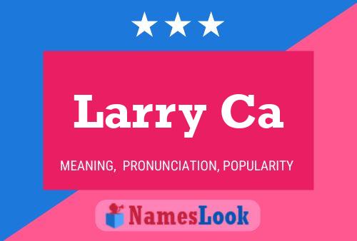 Poster del nome Larry Ca