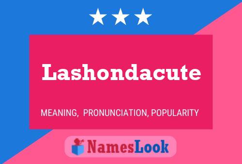 Poster del nome Lashondacute