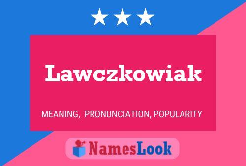 Poster del nome Lawczkowiak