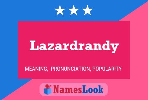 Poster del nome Lazardrandy