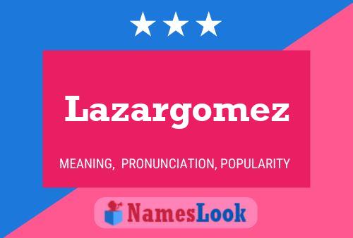 Poster del nome Lazargomez