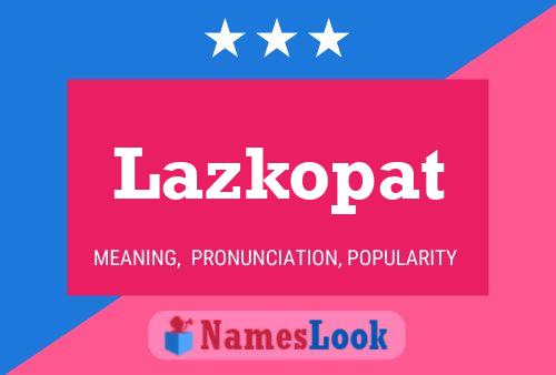 Poster del nome Lazkopat