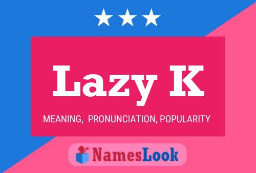 Poster del nome Lazy K