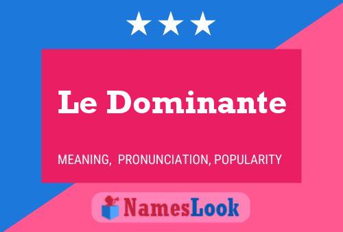 Poster del nome Le Dominante