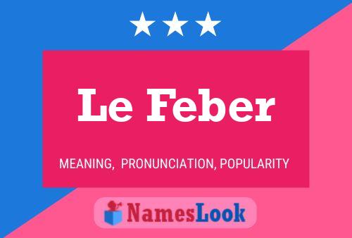 Poster del nome Le Feber