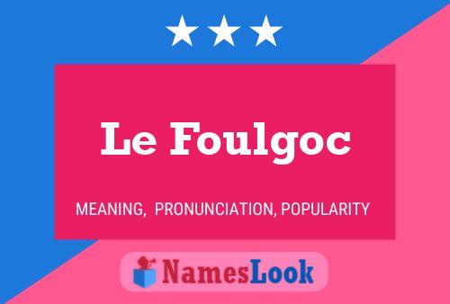 Poster del nome Le Foulgoc