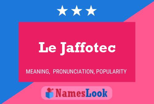 Poster del nome Le Jaffotec