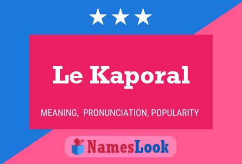 Poster del nome Le Kaporal