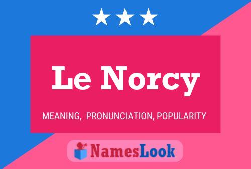 Poster del nome Le Norcy