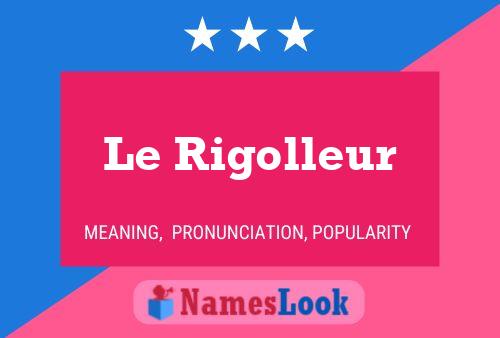 Poster del nome Le Rigolleur