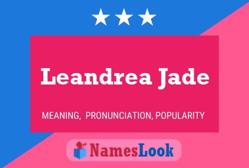 Poster del nome Leandrea Jade