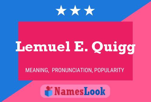 Poster del nome Lemuel E. Quigg