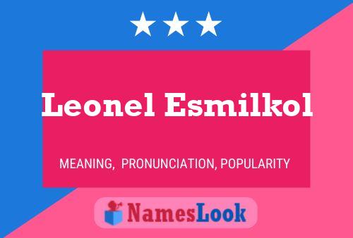 Poster del nome Leonel Esmilkol