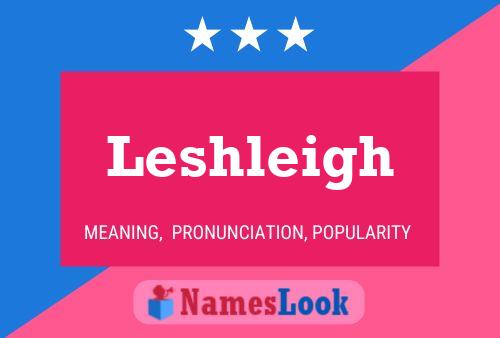 Poster del nome Leshleigh