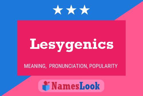 Poster del nome Lesygenics