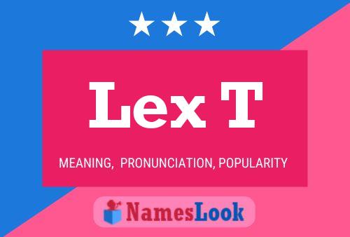 Poster del nome Lex T