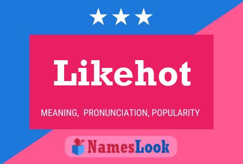 Poster del nome Likehot