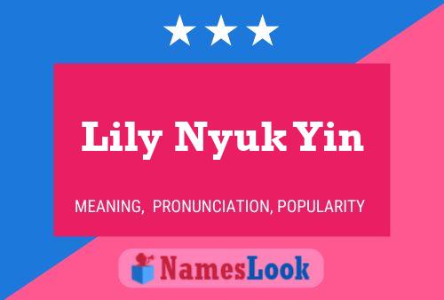 Poster del nome Lily Nyuk Yin