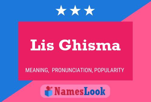 Poster del nome Lis Ghisma