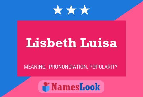 Poster del nome Lisbeth Luisa