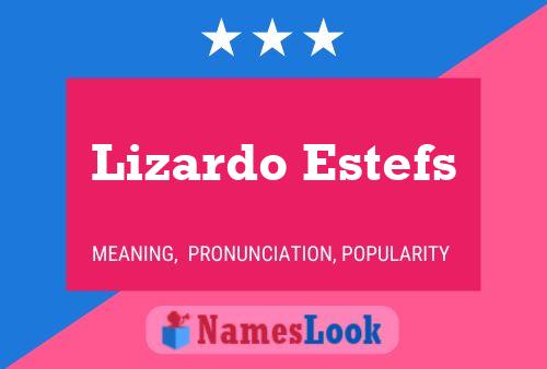 Poster del nome Lizardo Estefs