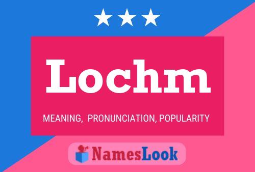 Poster del nome Lochm