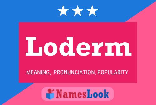 Poster del nome Loderm