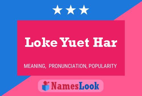 Poster del nome Loke Yuet Har