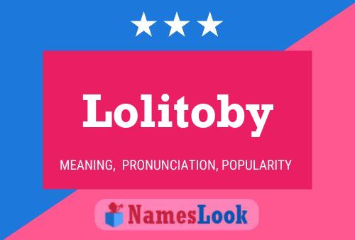 Poster del nome Lolitoby