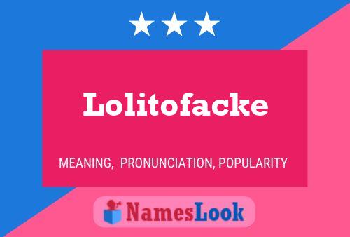 Poster del nome Lolitofacke