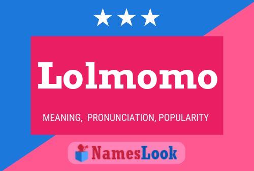 Poster del nome Lolmomo